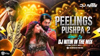 PEELINGS PUSHPA 2 (HALGI MIX) DJ NITIN IN THE MIX