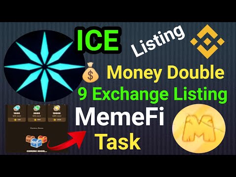 ICE 💰 Money DOUBLE || Binance + 9 Exchanges Listing || Memefi Important Task || Crazy Crypto Mintoo