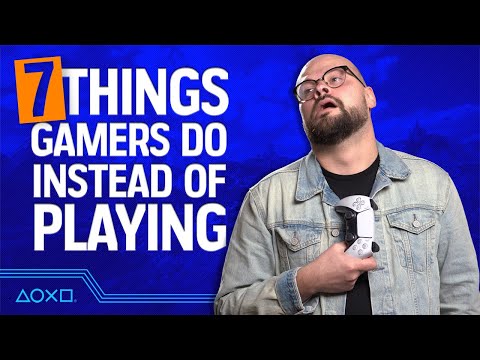 7 Things Gamers Love Doing Instead Of Actually Playing Games