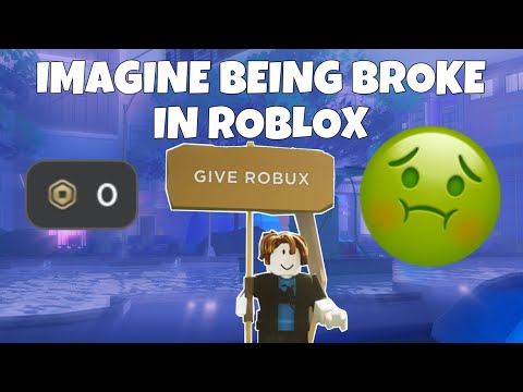 IMAGINE BEING BROKE IN ROBLOX