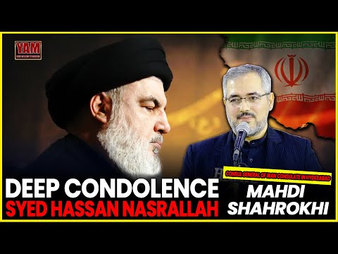 DEEP CONDOLENCES SHAHEED SYED HASSAN NASRALLAH BY COUNSIL GENERAL OF IRAN CONSULATE MAHDI SHAROKHI.