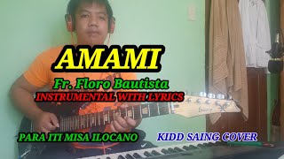 AMAMI- ( Fr. Floro Bautista ) Instrumental With Lyrics- For Ilocano Mass- Kidd Saing Cover