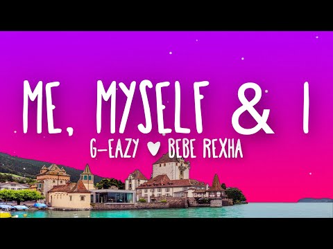 G-Eazy & Bebe Rexha - Me, Myself & I (Lyrics)