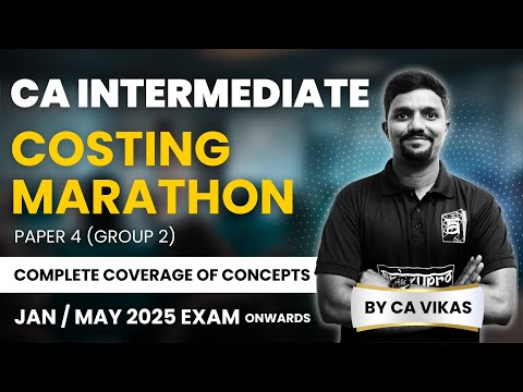 Complete Costing Marathon for CA Intermediate | In-depth Revision with CA Vikas |Jan & May 2025 Exam