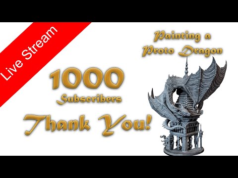 Thank you for the 1000 Subs live stream - Painting a Proto Dragon