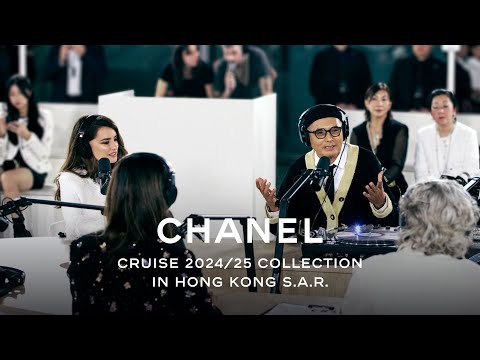 Cruise 2024/25 Collection in Hong Kong S.A.R. - Radio CHANEL Hong Kong, Session 2 — CHANEL Shows