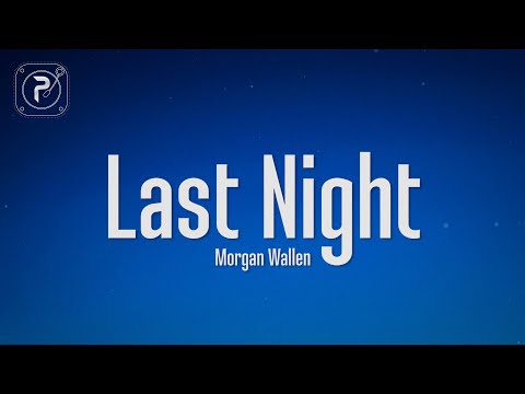 Morgan Wallen - Last Night (Lyrics)