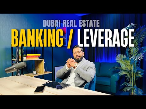 Dubai Real Estate Expert Shares Top Banking & Leverage Secrets