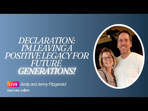 Declaration:  I'm Leaving a Positive Legacy for Future Generations!