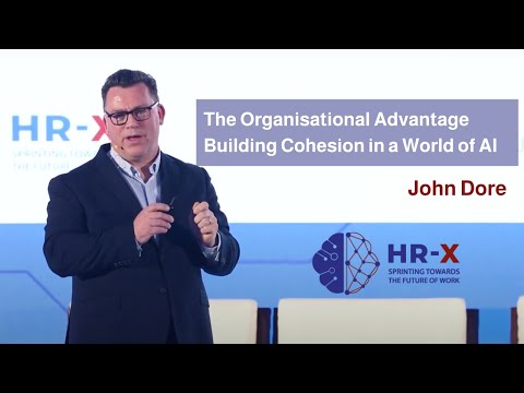 John Dore || The Organisational Advantage – Building Cohesion in a World of AI