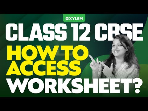 Class 12 CBSE | How to Access Worksheet? | Xylem 12 CBSE