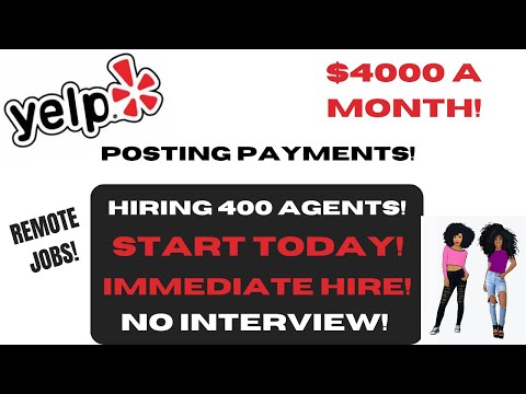 Yelp Hiring! - Posting Payments Start Today Hiring 400 Agents This Month Remote Jobs No Interview