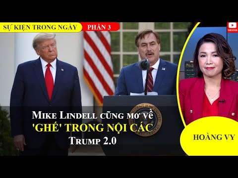 Mike Lindell cũng mơ về 'ghế' trong nội các Trump 2.0 | Phần 3📺Sự Kiện