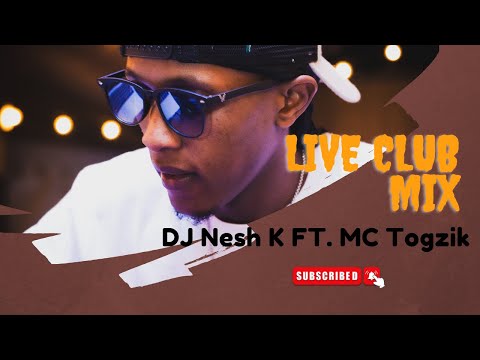 DJ Nesh K Live Club Mix Ft MC Togzik - Dancehall, Arbanton , Afobeats , Club bangers