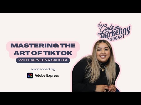 Mastering the Art of TikTok with Jazveena Sahota | The Girls in Marketing Podcast