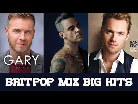 Britpop Mix Big Hits: Robbie Williams, Gary Barlow, Ronan Keating Mix