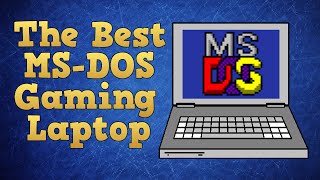 How to pick the best gaming laptop for MS-DOS games.