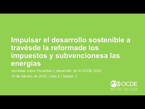 Jornadas sobre fiscalidad y desarrollo de la OCDE 2022 (Día 1 Sala 2 Sesión 1): Fiscalidad energía