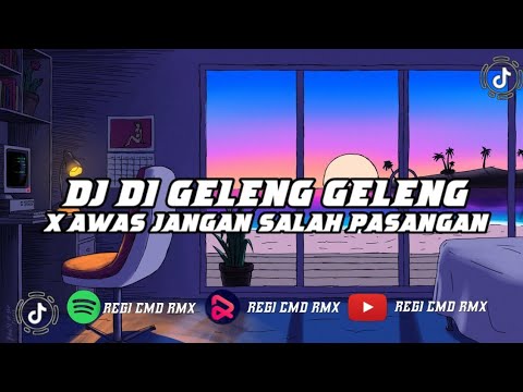 DJ DI GELENG GELENG X AWAS JANGAN SALAH PASANGAN II REGI CMD RMX