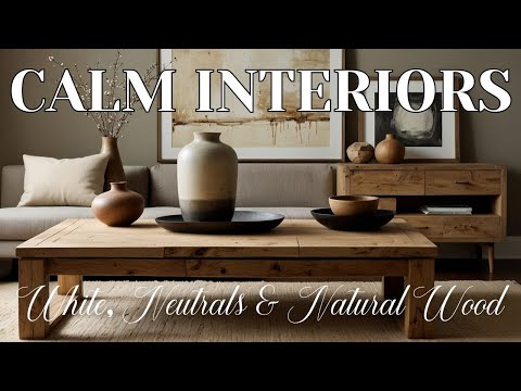 65+ Calming Interior Decor Solutions: White, Neutrals & Natural Wood