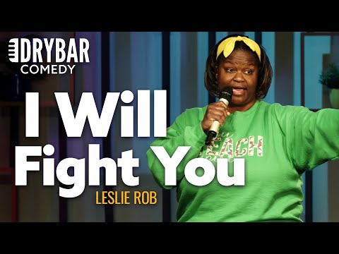 When You're Not Afraid To Fight Your Students. Leslie Rob