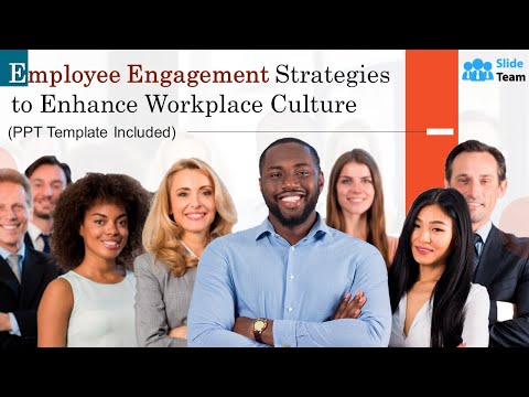 Employee Engagement Strategies to Enhance Workplace Culture (+PPT Template)