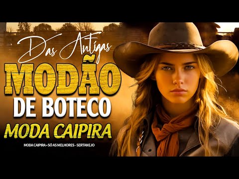 MODÃO DE BUTECO • MODA CAIPIRA - AS MELHORES DO MODAO DE BUTECO