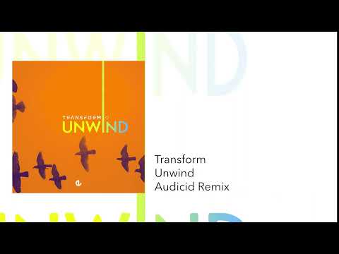 Transform - Unwind (Audicid Remix)