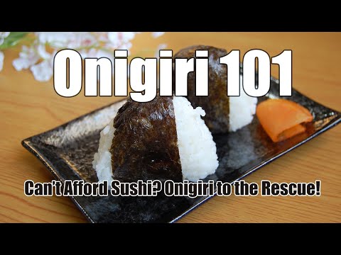 Onigiri 101:  Can't Afford Sushi? Onigiri to the Rescue