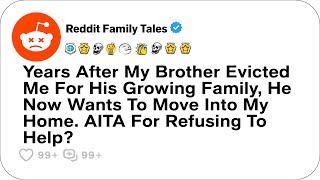 AITA For Refusing To Let My Brother’s Family Move In After He Evicted Me Years Ago? - Reddit Stories