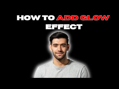 How to add Glow Effects To Picture | Full Guide