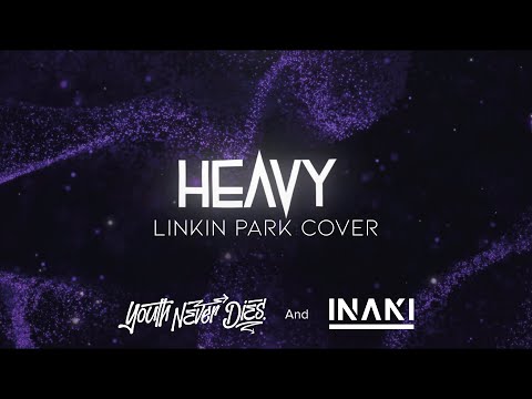 LINKIN PARK - Heavy (cover by YOUTH NEVER DIES feat. INAKI & ONLAP) - [COPYRIGHT FREE]