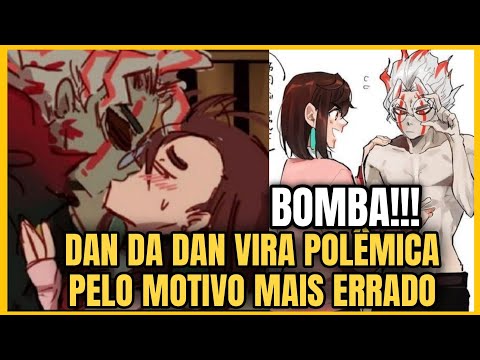 BOMBA!!! DAN DA DAN SE TORNA POLÊMICO PELO MOTIVO MAIS ERRADO POSSÍVEL!