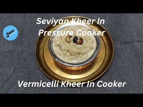 SEVIYAN KHEER IN PRESSURE COOKER || VERMICELLI KHEER IN COOKER || SEMIYA PAYASAM || 3Gens Kitchen