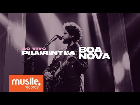 Palavrantiga - Boa Nova (Ao Vivo)