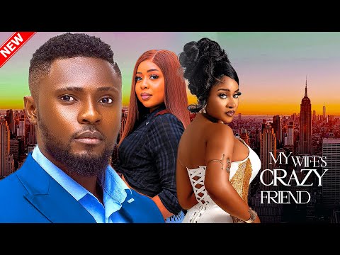 MY WIFE'S CRAZY FRIEND - Maurice Sam, Pamela Okoye And Daniel Roky Nigerian Movie