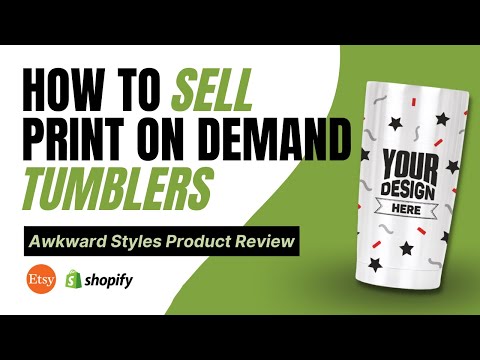 How to Sell Print on Demand Tumblers on Shopify & Etsy | Awkward Styles Product Review