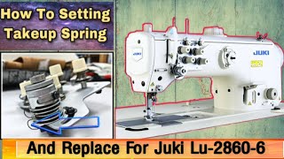 How To Setting Takeup Spring And Replace For Juki Lu-2860-6||Technical Access