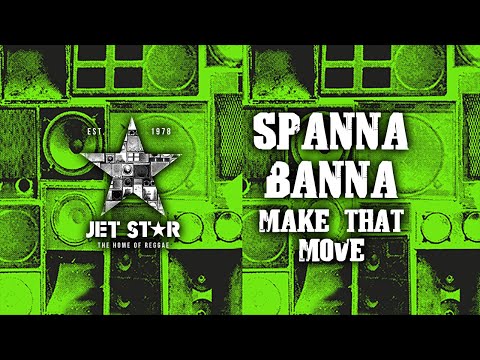 Spanna Banna - Make That Move (Official Audio) | Jet Star Music