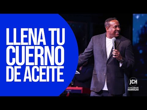 Llena Tu Cuerno De Aceite | Pastor Juan Carlos Harrigan