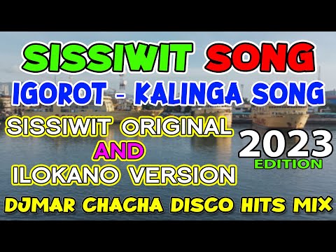 SISSIWIT SONG 2023 - IGOROT SONG - KALINGA SONG - CHACHA DISCO MIX - DJMAR DISCO TRAXX