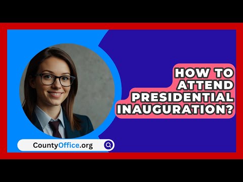 How To Attend Presidential Inauguration? - CountyOffice.org