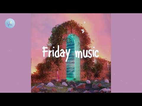 Daily vibes mix - Friday music