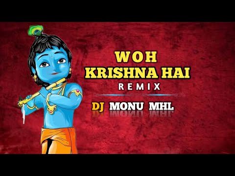 Woh Krishna Hai_Cg_Remix | Krishna Janmashtami Special 2024 | New Dj Song 2024 | Dj Monu