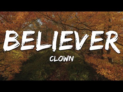 Clown - Believer (Lyrics)