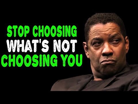 Stop Choosing What's Not Choosing You | Denzel Washington