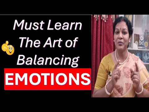 The Art of Balancing EMOTIONS - Must Learn