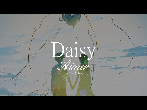 【HD】Torches - Aimer - Daisy【中日字幕】