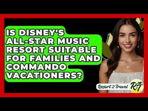 Is Disney's All-Star Music Resort Suitable for Families and Commando Vacationers? - Resort 2 Travel