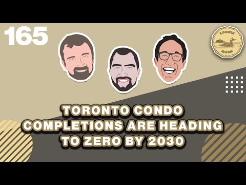 Toronto Condo Completions are Heading to Zero by 2030 | The Loonie Hour Episode 165